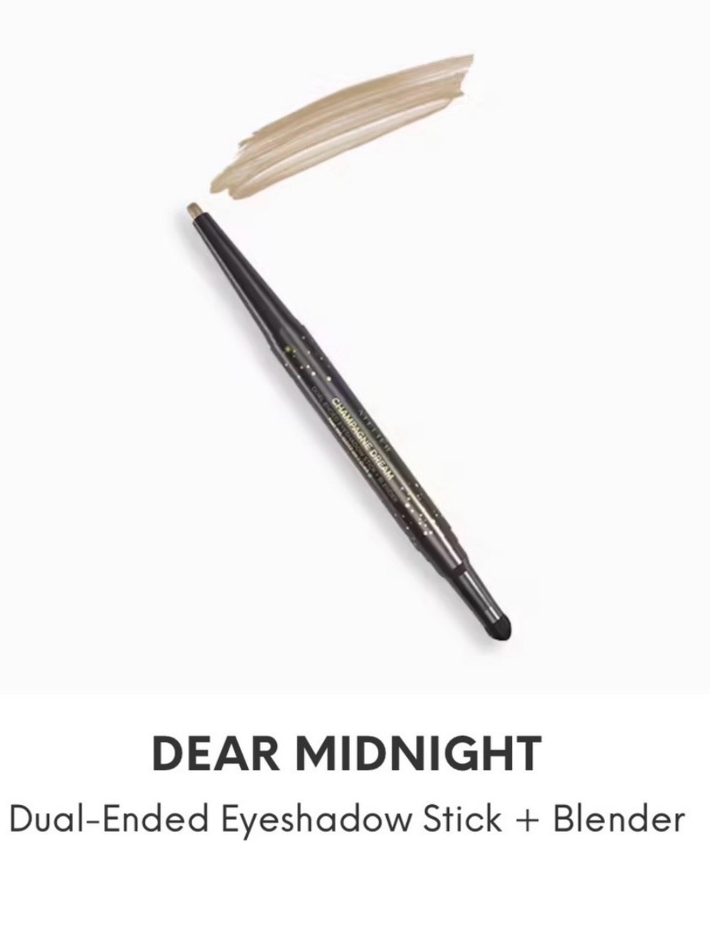 Dear Midnight Dual Ended Shimmer Eyeshadow Stick and blender - Champagne Dream